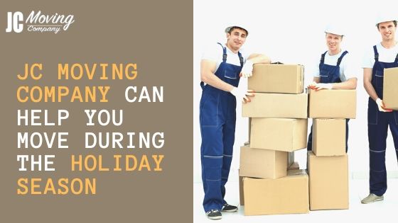 JC MOVING COMPANY can help you move during the holiday season